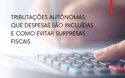 Tributações Autónomas: que despesas são incluídas e como evitar surpresas fiscais